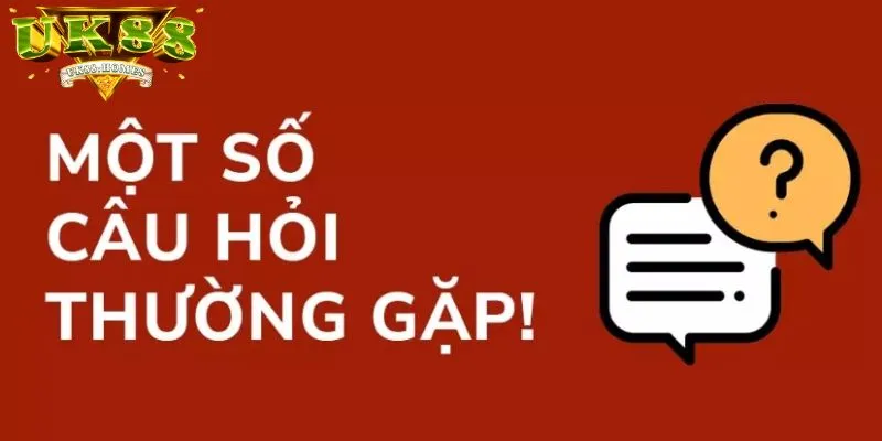 câu hỏi thường gặp UK88 t