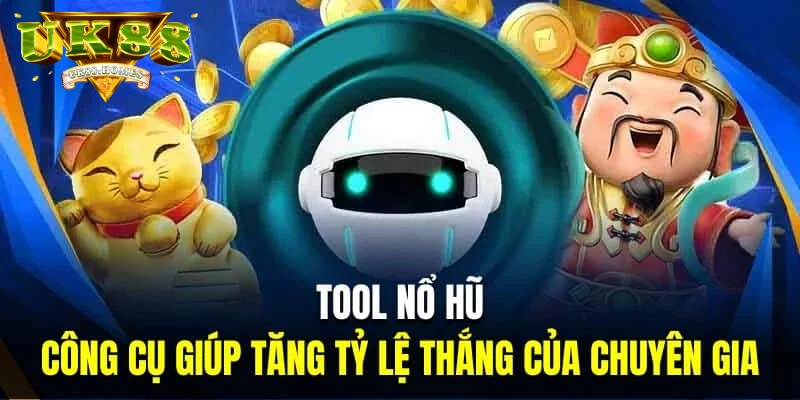 so luoc ve cong cu ho tro no hu Sơ lược về công cụ hỗ trợ nổ hũ